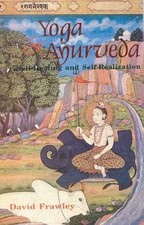 Yoga and Ayurveda: Self-healing and Self-realization
