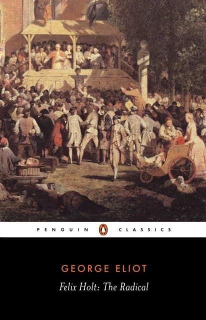 Felix Holt The Radical by George Eliot (Paperback Book)