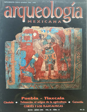 PUEBLA - TLAXCALA May/June 1995 ARQUEOLOGIA MEXICANA Magazine TEHUACAN / CHOLULA