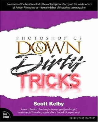 Adobe Photoshop CS Down and Dirty Tricks (Down & Dirty Tricks) ,