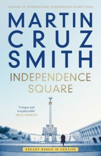 Independence Square Arkady Renko in Ukraine by Martin Cruz Smith (Hardback Book)