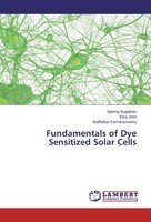 Fundamentals Of Dye Sensitized Solar Cells Vipinraj Sugathan