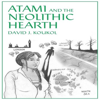 Atami and the Neolithic Hearth David J. Koukol Amazon Digital Ser
