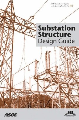 Substation Structure Design Guide: Asce Manuals and Reports on Engineering P...