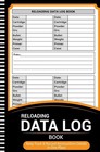 Reloading Data Log Book Ammunition Data Handloading Notes & Equipment Record