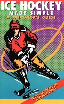 Ice Hockey Made Simple: A Spectator's Guide by Ominsky, Dave 1884309119