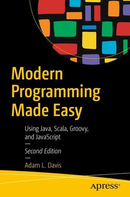 Modern Programming Made Easy Using Java, Scala, Groovy, and JavaScript Davis