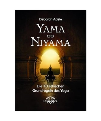 Yama und Niyama: Die 10 ethischen Grundregeln des Yoga: Die 10 ethischen Grundre