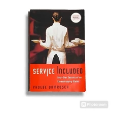 Service Included : Four-Star Secrets of an Eavesdropping Waiter by Phoebe...