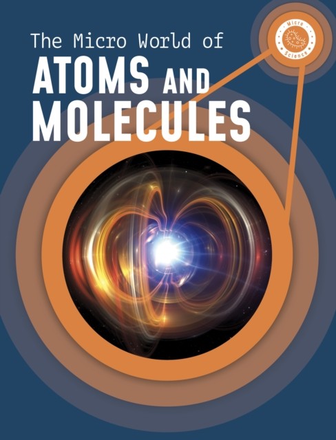 The Micro World of Atoms and Molecules by Precious McKenzie (Paperback Book)