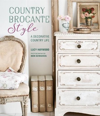 Lucy Haywood Country Brocante Style (Hardback) (UK IMPORT)