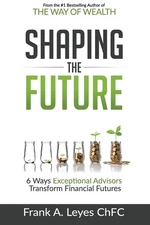 Shaping the Future: 6 Ways Exceptional Advisors Transform Financial Futures