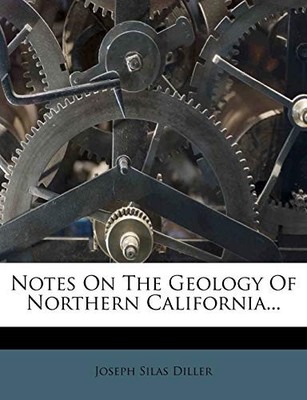 Diller - Notes On The Geology Of Northern California... - paperback or - X555z