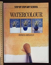 Step by Step Art School : Watercolour by Patricia Monahan, 1995 Hamlyn Paperback