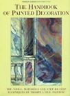 The Handbook of Painted Decoration: The Tools, Materials, and Step-by-Step Techniques of Trompe L'Oeil Painting by Yannick Guegan, Roger Le Puil (Hardback, 1996)