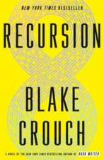Recursion: A Novel - Hardcover By Crouch, Blake - GOOD