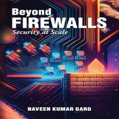 Beyond Firewalls Security-at-Scale Naveen Kumar Garg Paperback Na