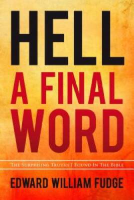 Hell: A Final Word - Paperback By Edward W. Fudge - GOOD