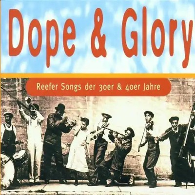 Various - Dope & Glory-Reefersongs der 30er & 40er Jahre