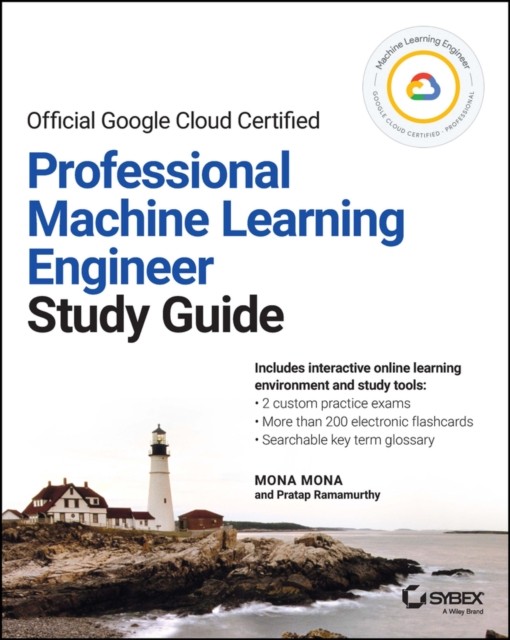 Official Google Cloud Certified Professional Machine Learning Engineer Study