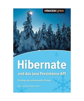 Hibernate und das Java Persistence API: Einstieg und professioneller Einsatz: Ei