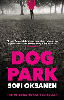 Dog Park: Sofi Oksanen von Oksanen, Sofi | Buch | Zustand sehr gut