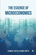 The Essence of Microeconomics – Hemant Gupta & Nidhi Gupta Paperback Brand New