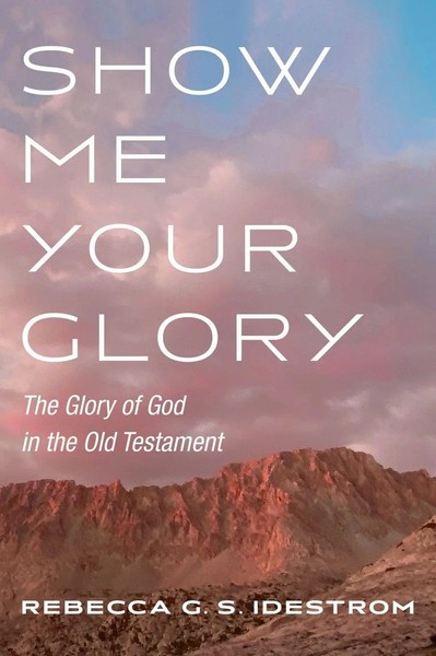 Rebecca G. S. Idestrom | Show Me Your Glory | Buch | Englisch (2023) | Gebunden-image