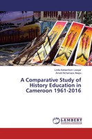 Linda Ankiambom Lawyer (U. A.) | A Comparative Study Of History Education In...
