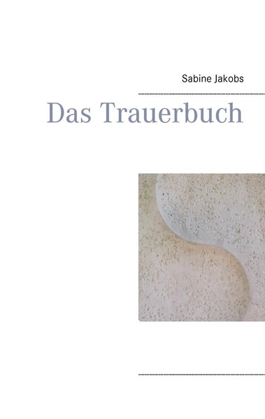 Das Trauerbuch Sabine Jakobs Taschenbuch 80 S. Deutsch 2015 Books on Demand Gmbh-image