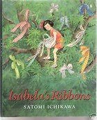 Isabela&#39;s Ribbons by Ichikawa, Satomi