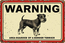Warning Area Guarded By A Border Terrier Metal sign, Border Terrie Plaque