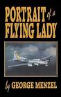 Portrait of a Flying Lady: The Stories of Those She Flew with in Battle by George Menzel (Hardback, 1994)
