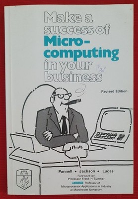 Make A Success Of Micro-Computing In Your Business Paperback 1983. Ref00120