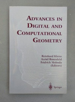 Advances in Digital and Computational Geometry. Klette, Reinhard, Azriel Rosenfe