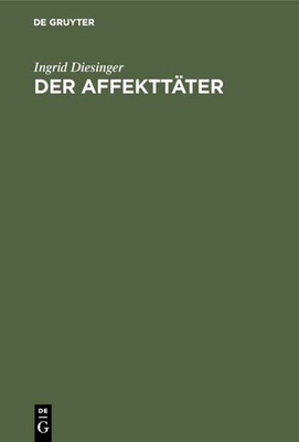 Der Affekttäter Ingrid Diesinger