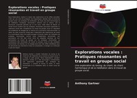 Explorations Vocales : Pratiques RéSonantes Et Travail En Groupe Social Gartner