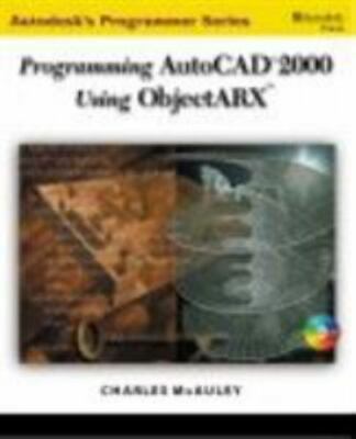 Programming AutoCAD in ObjectARX (Autodesk's Programmer) by Charles McAuley