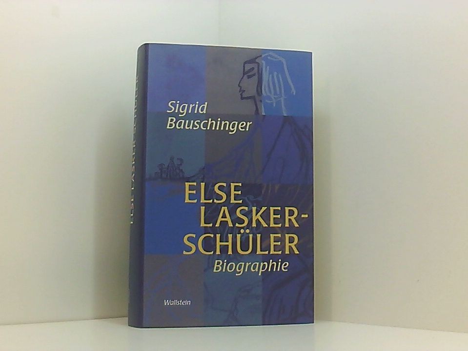 Else Lasker-Schüler. Biographie Biographie Sigrid Bauschinger: - Sigrid Bauschinger
