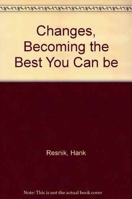 Changes: Becoming the best you can be - Paperback, by Resnik Hank - Very Good