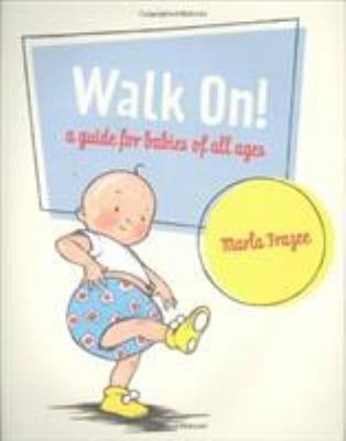 Walk On! : A Guide for Babies of All Ages Hardcover Marla Frazee