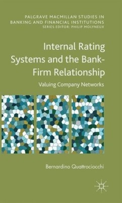 Quattrociocchi - Internal Rating Systems and the Bank-Firm Relationshi - X555z