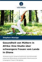 Stephen Atasige | Gesundheit Von MüTtern In Afrika: Eine Studie üBer...