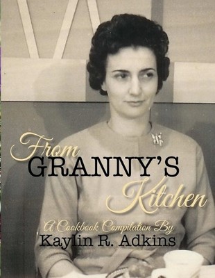 Kaylin R Adkins From Granny's Kitchen (Taschenbuch)
