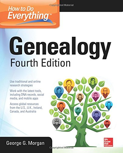 How to Do Everything: Genealogy, Fourth Edition... - Morgan, George G.