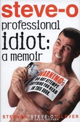 Professionell Idiot: A Kurzbiografie Stephen '' Steve-O '', Peisner, David G