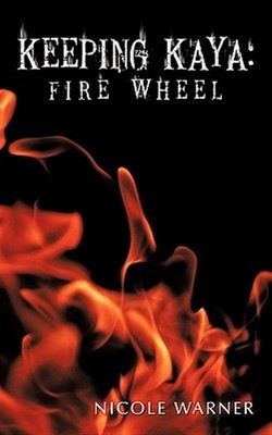 Keeping Kaya : Fire Wheel, Paperback by Warner, Nicole, Brand New, Free shipp...