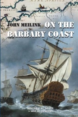 On the Barbary Coast by John Meilink Paperback Book