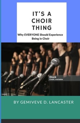 It's A Choir Thing: Why EVERYONE Should Experience Being In Choir