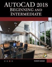 AutoCAD 2018 Beginning and Intermediate by Hamad, Munir